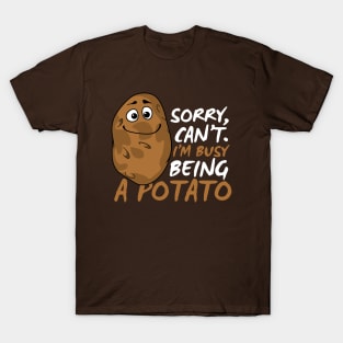 Sorry Can't I'm Busy Being A Potato Funny Potato Joke T-Shirt